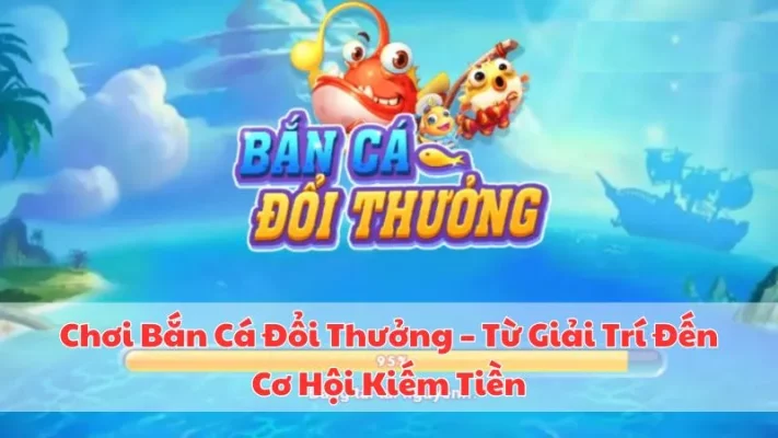choi-ban-ca-doi-thuong